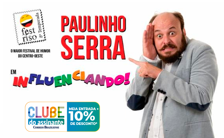 Paulinho Serra em Influenciando